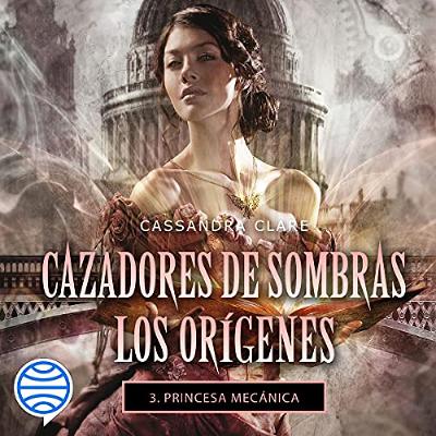 Princesa mecánica (Audiolibro) | Prueba Gratis