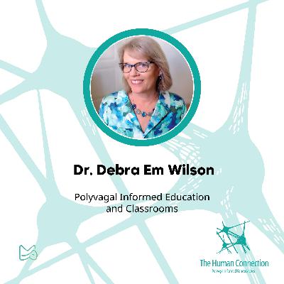 Ep#9: Conversation with Dr. Debra Em Wilson. Polyvagal Informed Education and Classrooms