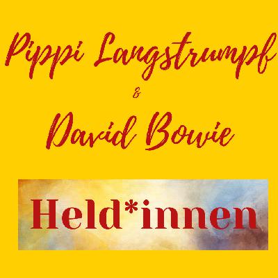 Held*innen - Pippi Langstrumpf und David Bowie JEDER KANN WAS #30