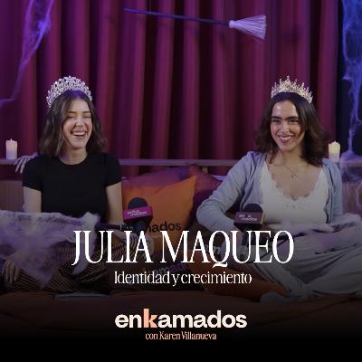 Julia Maqueo | Identidad y crecimiento