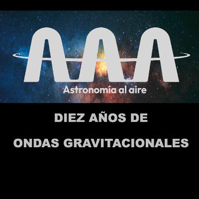DIEZ AÑOS DE ONDAS GRAVITACIONALES