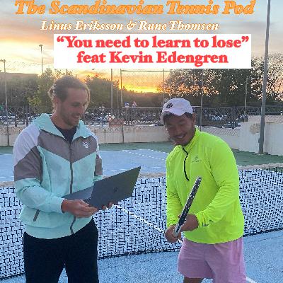 Ep 51: "You need to learn to lose" , feat Kevin Edengren