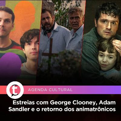 Estreias com George Clooney, Adam Sandler e o retorno dos animatrônicos | Agenda Cultural Estreias com George Clooney, Adam Sandler e o retorno dos animatrônicos | Agenda Cultural