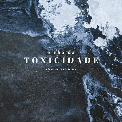 Chá da Toxicidade (2)