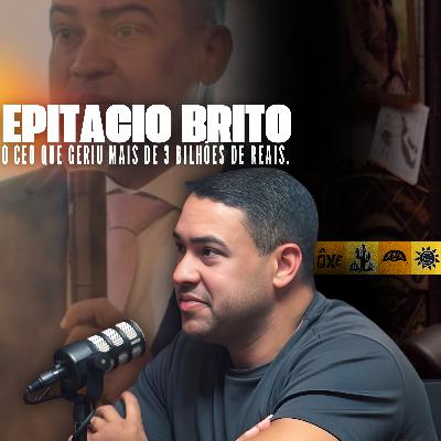 EPITACIO BRITO O MAPA DA MINA: MAIS DE R$ 1 BILHÃO CAPTADO - #podcast #463 EPITACIO BRITO O MAPA DA MINA: MAIS DE R$ 1 BILHÃO CAPTADO - #podcast #463