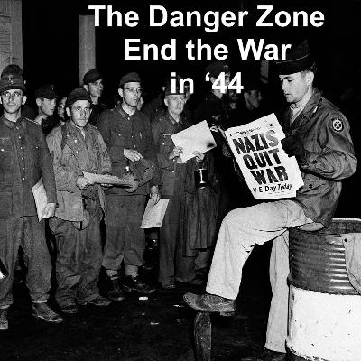 DZ Season 064 Part 2. End the War in 44 – The Allies Develop Victory Disease – The Problems of Too Much Success.
