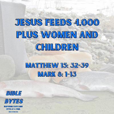 Jesus Feeds 4,000 Plus Women and Children
