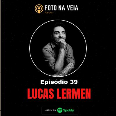 Foto na Veia 39 - Lucas Lermen Foto na Veia 39 - Lucas Lermen