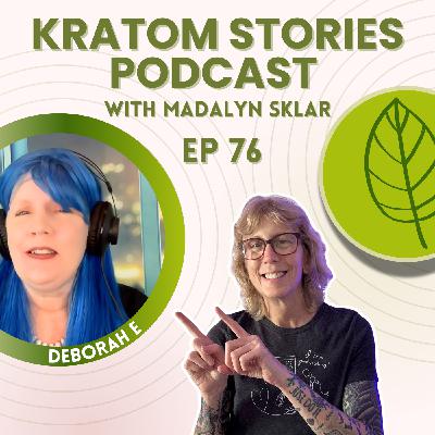 Ep 76: Kratom, Chronic Illness, and Losing Pain Management: How Deborah E. Took Control