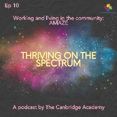 Ep 10 - Working and living in the community: AMAZE