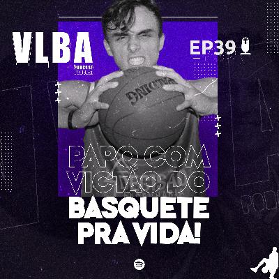 EP 39 - Papo com Victão do Basquete Pra Vida!