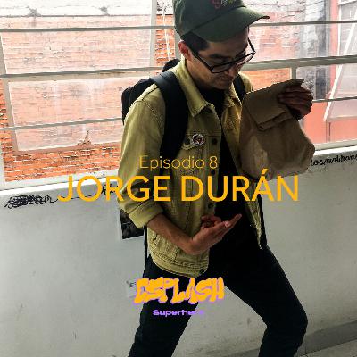 Episodio 8: Jorge Durán Episodio 8: Jorge Durán