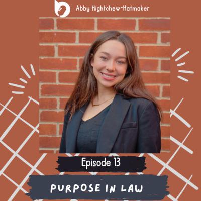 Episode 13: Purpose in Law Episode 13: Purpose in Law