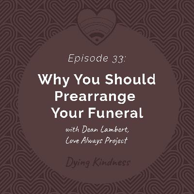 33: Why You Should Prearrange Your Funeral 33: Why You Should Prearrange Your Funeral
