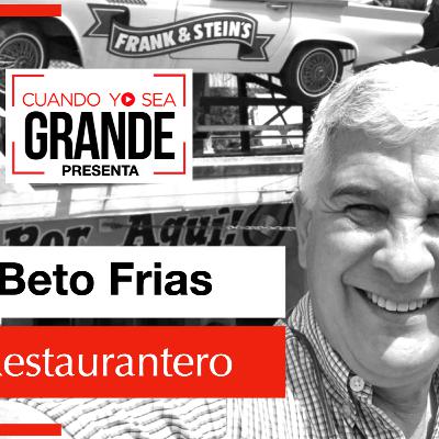 Ser Restaurantero #70 Beto Frias - Frank & Stein's 30 aniversario