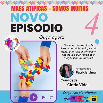 Ep 4 - Cintia Vidal - Mãe de Gêmeos Autistas