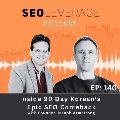 140 - Inside 90 Day Korean's Epic SEO Comeback – with Founder Joseph Armstrong
