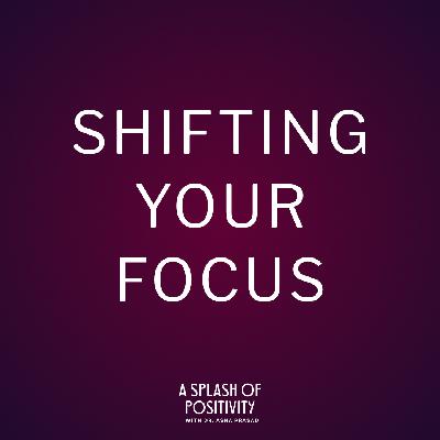 Shifting Your Focus to What Really Matters | Dr. Asha Prasad