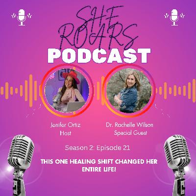 #21| This ONE Healing Shift Changed Her Entire Life with Dr. Rachelle Wilson