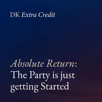 Absolute Return: The Party Is Just Getting Started