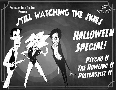 Still Watching the Skies: 2024 Halloween Bonus Episode "Sequels!" Still Watching the Skies: 2024 Halloween Bonus Episode "Sequels!"