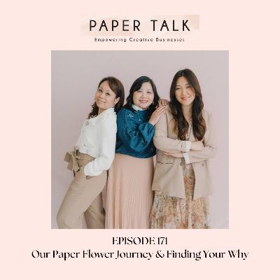 Ep 171: Our Paper Flower Journeys: Finding Our Why Ep 171: Our Paper Flower Journeys: Finding Our Why