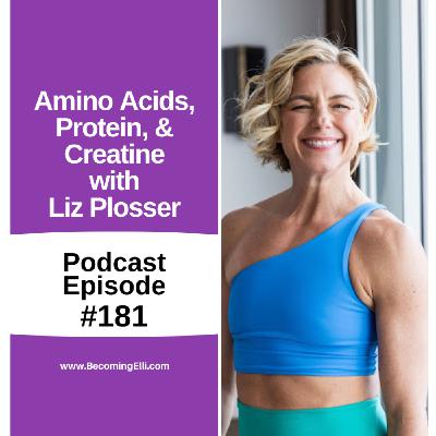 Amino Acids, Protein, and Creatine with Liz Plosser