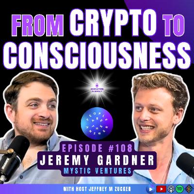 108: Jeremy Gardner on Founding Mystic Ventures, Crypto's Evolution & Ethical Psychedelic Investing 108: Jeremy Gardner on Founding Mystic Ventures, Crypto's Evolution & Ethical Psychedelic Investing