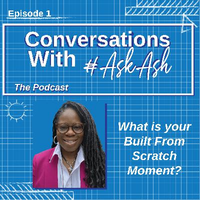 What is your Built From Scratch Moment?