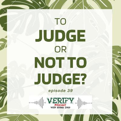 39. TO JUDGE OR NOT TO JUDGE?