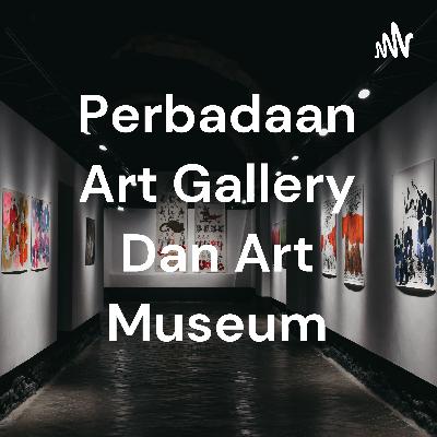 Art gallery bersifat temporaty, tidak permanen