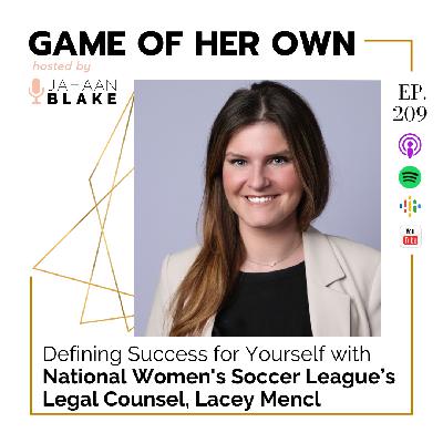 209. Defining Success for Yourself with National Women's Soccer League’s Legal Counsel, Lacey Mencl 209. Defining Success for Yourself with National Women's Soccer League’s Legal Counsel, Lacey Mencl