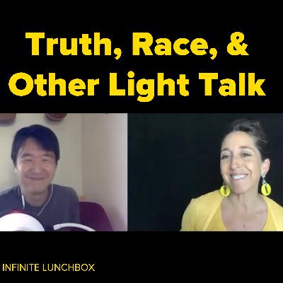 Truth, Race, & Other Light Talk
