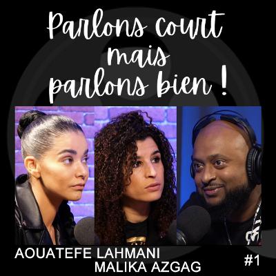 PARLONS COURT MAIS PARLONS BIEN #1 | HONNEUR AVEC AOUATEFE LAHMANI & MALIKA AZGAG
