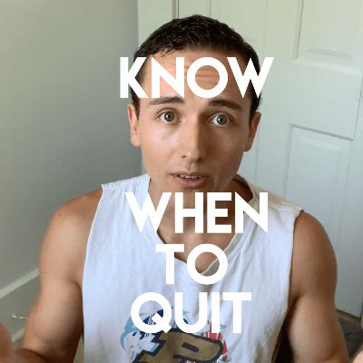 Know When To Quit