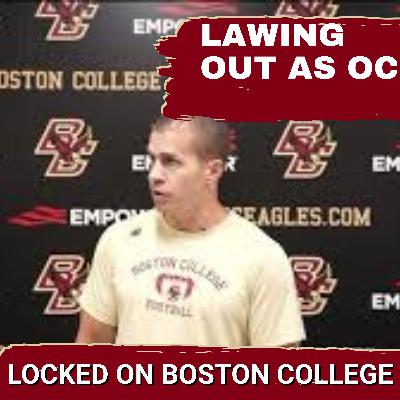 BREAKING: Will Lawing Out As OC at Boston College, Who Could Bill O'Brien Find To Replace Him? BREAKING: Will Lawing Out As OC at Boston College, Who Could Bill O'Brien Find To Replace Him?