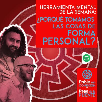 ¿Por qué tomamos las cosas de forma personal? ¿Por qué tomamos las cosas de forma personal?