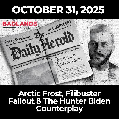 The Daily Herold: October 31, 2025 – Arctic Frost, Filibuster Fallout & The Hunter Biden Counterplay