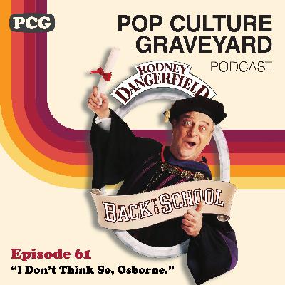 Ep 61: "I Don't Think So, Osborne." (Back to School, 1986)