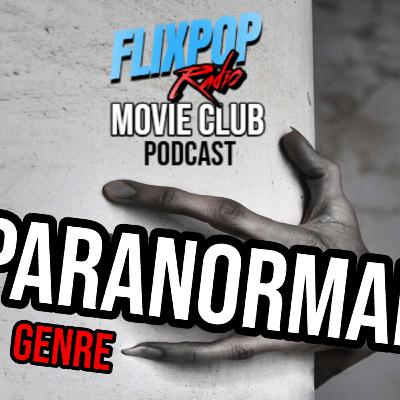 FlixPop Radio Movie Club Podcast Episode 19 Paranormal Movie Genre Analysis
