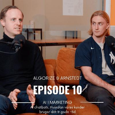 Algorize & Arnstedt | Episode #10: AI Chatbots til Webshops & Vores Bedste AI Marketing Hacks