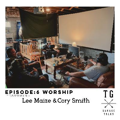 Training Ground Garage Talks EP.6- Cory Smith and Lee Maize | TG Staff | Worship