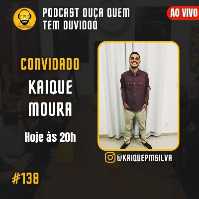 PODCAST 138 | KAIQUE MOURA
