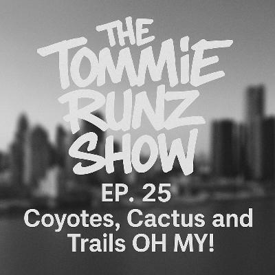 Ep. 26 - Coyotes, Cactus and Trails...OH MY! Ep. 26 - Coyotes, Cactus and Trails...OH MY!