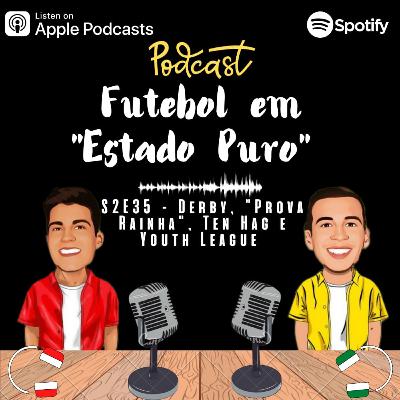 FEEP#S2E35 - Derby, "Prova Rainha", Ten Hag e Youth League FEEP#S2E35 - Derby, "Prova Rainha", Ten Hag e Youth League