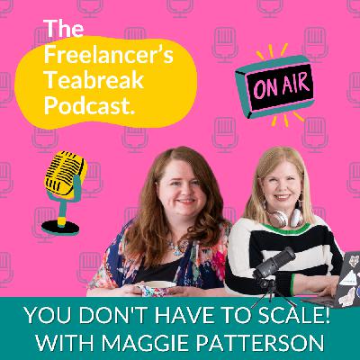 You Don't Have To Scale! With Maggie Patterson