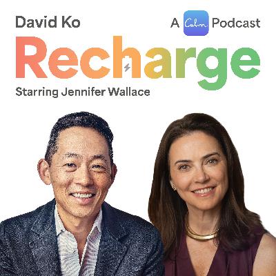 Recharge with Jennifer Wallace and David Ko, CEO of Calm