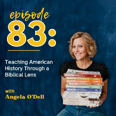 Teaching American History Through a Biblical Lens: Homeschool Insights with Angela O'Dell Teaching American History Through a Biblical Lens: Homeschool Insights with Angela O'Dell