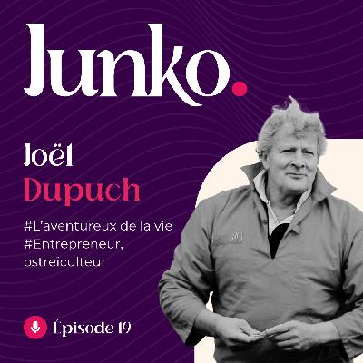 #19 [ITW] - Joël Dupuch, un aventureux de la vie.