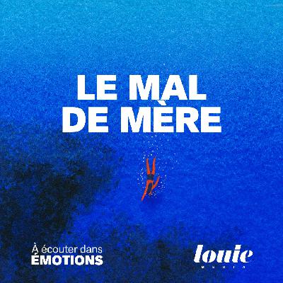 Émotions, un podcast pour mettre des mots sur vos émotions, présenté par Marie Misset - On dit pas du mal de sa mère|Le Mal de mère (1/3) Émotions, un podcast pour mettre des mots sur vos émotions, présenté par Marie Misset - On dit pas du mal de sa mère|Le Mal de mère (1/3)
